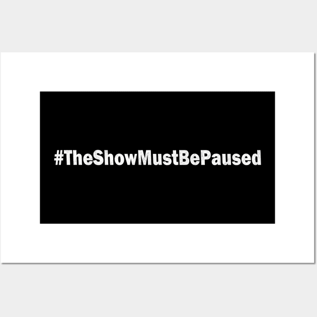 The Show Must Be Paused Wall Art by valentinahramov